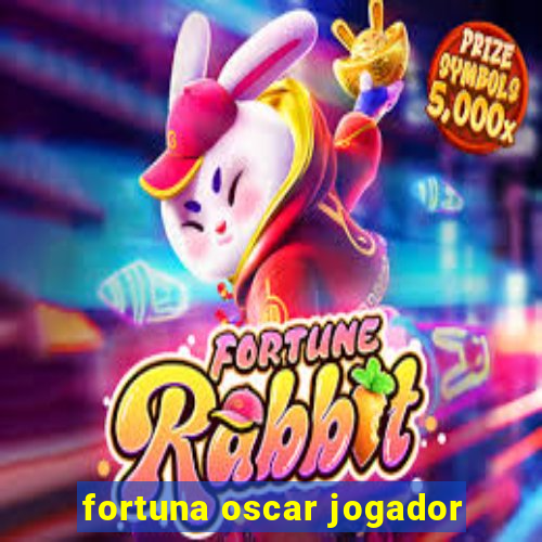 fortuna oscar jogador